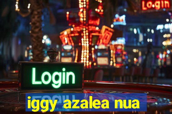 iggy azalea nua